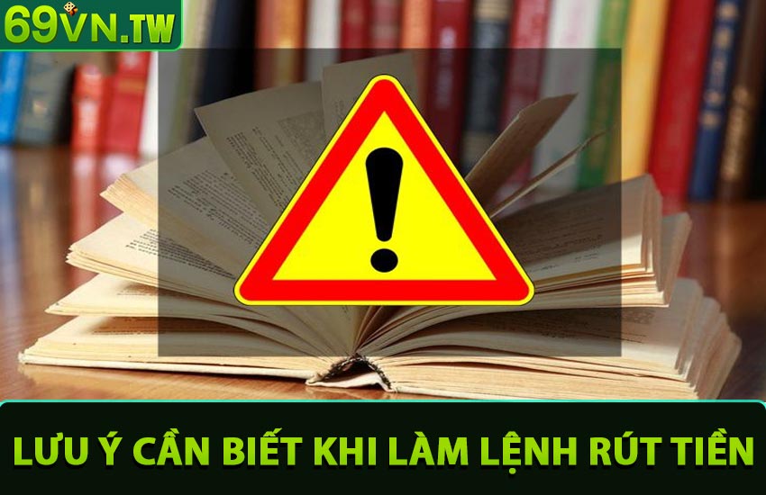 Lưu ý khi làm lệnh rút tiền nhà cái 69vn